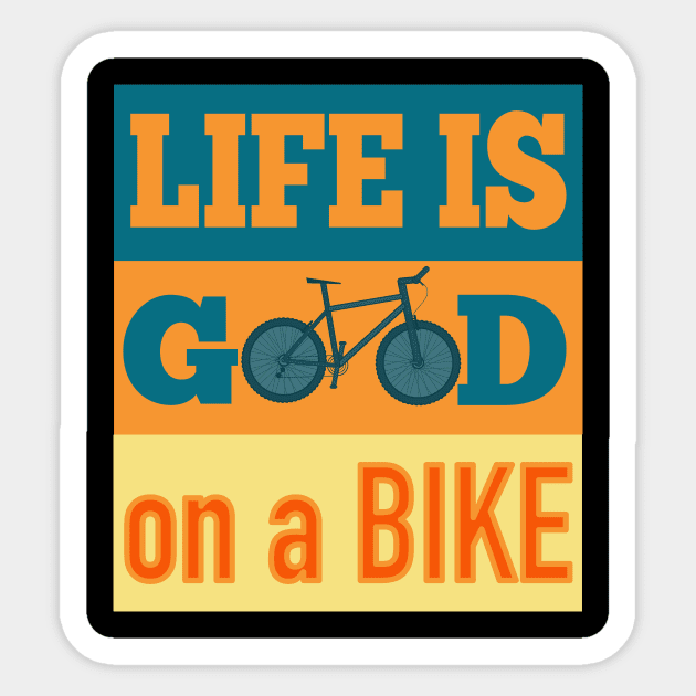 Life Is Good On A Bike Sticker by AtkissonDesign